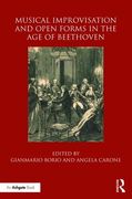 Musical Improvisation and Open Forms in the Age of Beethoven (en Inglés)