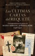 Las Últimas Cartas del Requeté: Correspondencia de Guerra de Mateo Arbeloa y Josefina Muru (1936-1937) (in Spanish)