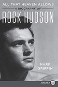 All That Heaven Allows: A Biography of Rock Hudson (en Inglés)