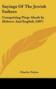 sayings of the jewish fathers: comprising pirqe aboth in hebrew and english (1897) (en Inglés)