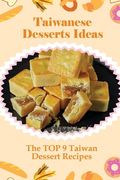 Taiwanese Desserts Ideas: The TOP 9 Taiwan Dessert Recipes: Taiwanese Taro Pastry Recipes (en Inglés)
