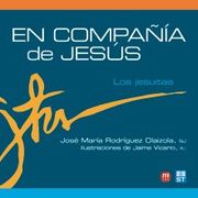 En Compañía de Jesús: Los jesuitas (Principio y Fundamento)