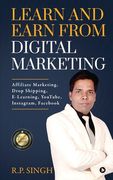 Learn and Earn From Digital Marketing: Affiliate Marketing, Drop Shipping, E-Learning, YouTube, Instagram, Facebook (en Anglais)