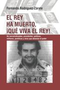 El rey ha muerto, ¡qué viva el rey!: De narcotraficantes, presidentes, políticos, militares, pontífices y otros que detentan el poder (in Spanish)