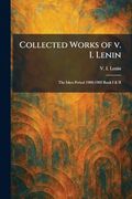 Collected Works of v. I. Lenin: The Iskra Period 1900-1902 Book i & ii (en Inglés)