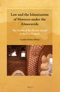 Law and the Islamization of Morocco Under the Almoravids: The Fatwās of Ibn Rushd Al-Jadd to the Far Maghrib (en Árabe)