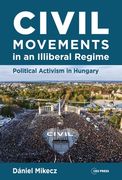 Civil Movements in an Illiberal Regime: Political Activism in Hungary (en Inglés)