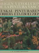Origen y Evolución de la Pintura Vasca. Euskal Pinturaren Sorrera eta Eboluzioa.