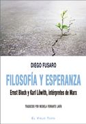 Filosofía y Esperanza. Ernst Bloch y Karl Löwith, Intérpretes de Marx.