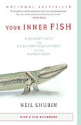 Your Inner Fish: A Journey Into the 3. 5-Billion-Year History of the Human Body (en Inglés)