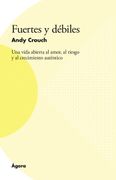 Fuertes y Débiles: Una Vida Abierta al Amor, al Riesgo y al Crecimiento Auténtico