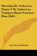 Historias de Todos los Paises y de Todos los Tiempos Hasta Nuestros Dias (1863)