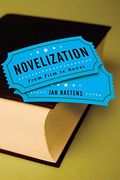 Novelization: From Film to Novel (Theory Interpretation Narrativ) (en Inglés)