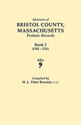 abstracts of bristol county, massachusetts, probate records. book 2, 1745-1762 (en Inglés)