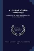 A Text-book of Ocean Meteorology: Comp. From the Sailing Directories for the Oceans of the World (en Inglés)