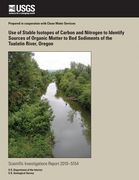 Use of Stable Isotopes of Carbon and Nitrogen to Identify Sources of Organic Matter to Bed Sediments of the Tualatin River, Oregon (en Inglés)