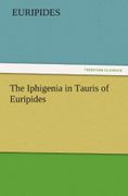 The Iphigenia in Tauris of Euripides - Euripides - Tredition Classics