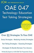 Oae 047 Technology Education Test Taking Strategies: Oae 047 - Free Online Tutoring - new 2020 Edition - the Latest Strategies to Pass Your Exam. 