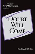 Doubt Will Come (The Last Strange Kings, Book 2)