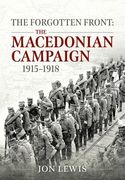 The Forgotten Front: The Macedonian Campaign, 1915-1918 (en Inglés)