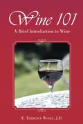 Wine 101: A Brief Introduction to Wine