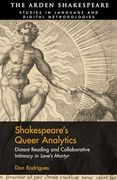 Shakespeare’S Queer Analytics: Distant Reading and Collaborative Intimacy in 'love’S Martyr' (Arden Shakespeare Studies in Language and Digital Methodologies) (en Inglés)