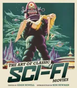The art of Classic Sci-Fi Movies: An Illustrated History