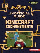 The Unofficial Guide to Minecraft Enchantments (en Inglés)