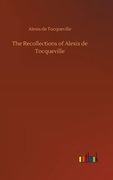 The Recollections of Alexis de Tocqueville (en Inglés)