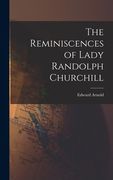 The Reminiscences of Lady Randolph Churchill (en Inglés)