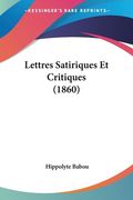 Lettres Satiriques Et Critiques (1860) (en Francés)