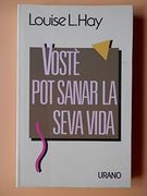Vostè pot Sanar la Seva Vida