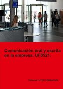 Comunicación Oral y Escrita en la Empresa. Uf0521.