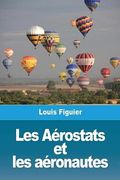 Les Aérostats et les Aéronautes (en Francés)