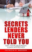 Secrets Lenders Never Told You: Get Your Business Loan Approved (en Inglés)