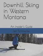 Downhill Skiing in Western Montana: An Insider's Guide (en Inglés)