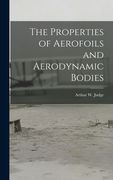 The Properties of Aerofoils and Aerodynamic Bodies (en Inglés)