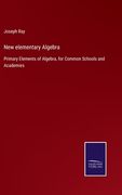 New Elementary Algebra: Primary Elements of Algebra, for Common Schools and Academies