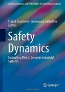 Safety Dynamics: Evaluating Risk in Complex Industrial Systems (Advanced Sciences and Technologies for Security Applications) (en Inglés)