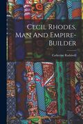 Cecil Rhodes, man and Empire-Builder (en Inglés)