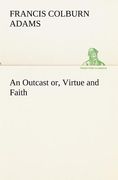 an outcast or, virtue and faith (en Inglés)