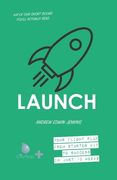 Launch: Your flight plan from starter kit to success in just 10 weeks