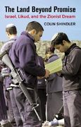 The Land Beyond Promise: Israel, Likud and the Zionist Dream (en Inglés)