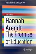 Hannah Arendt: The Promise of Education (Springerbriefs in Education) 