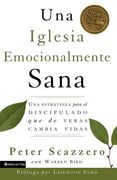 una iglesia emocionalmente sana: una estrategia para el discipulado que de veras cambia vidas (in Spanish)