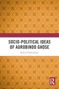 Socio-Political Ideas of Aurobindo Ghose (en Inglés)