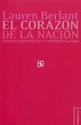 El Corazón de la Nación. Ensayos Sobre Política y Sentimentalismo
