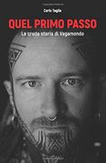 Quel Primo Passo: La Cruda Storia di Vagamondo (en Italiano)