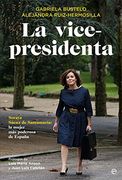 La Vicepresidenta: Soraya Sáenz De Santamaría, La Mujer Más Poderosa De España (in Spanish)