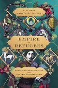 Empire of Refugees: North Caucasian Muslims and the Late Ottoman State (en Inglés)